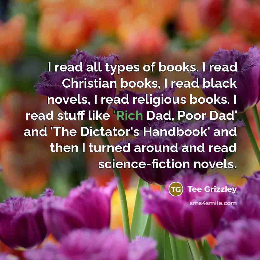 “I read all types of books. I read Christian books,…” quote by Tee Grizzley