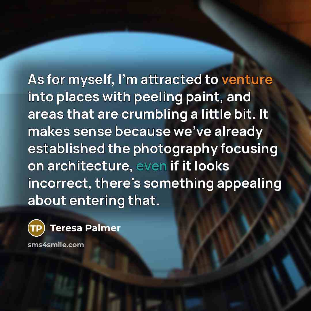 “As for myself, I'm attracted to venture into places with…” quote by Teresa Palmer