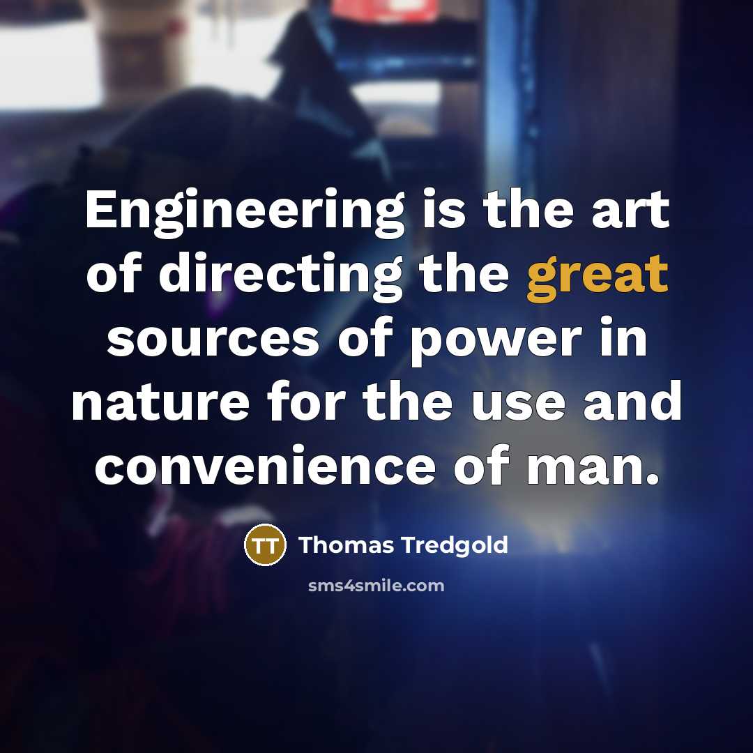 “Engineering is the art of directing the great sources of…” quote by Thomas Tredgold