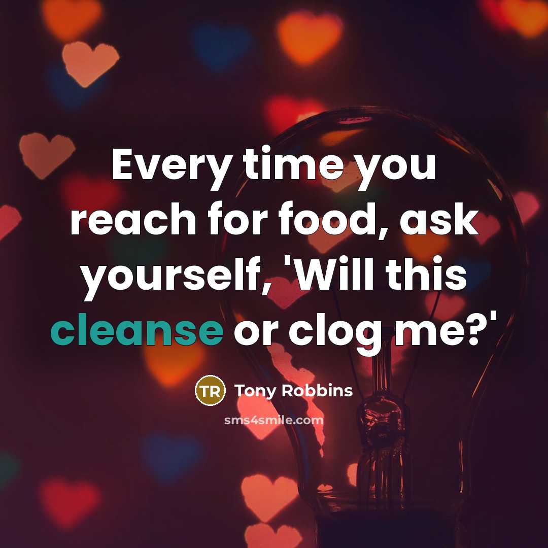 “Every time you reach for food, ask yourself, 'Will this…” quote by Tony Robbins