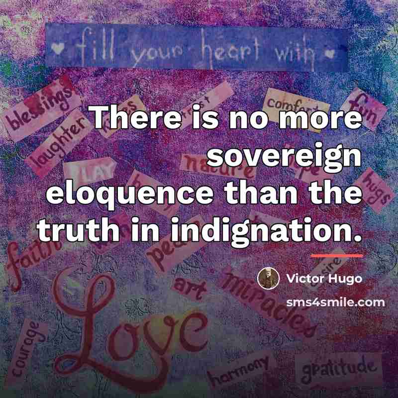 “There is no more sovereign eloquence than the truth in…” quote by Victor Hugo