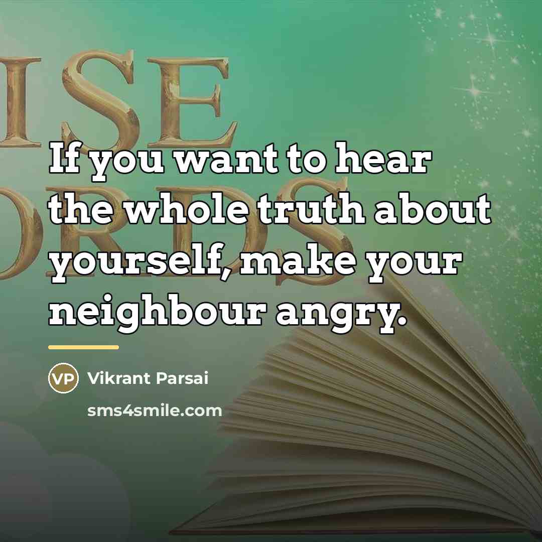 “If you want to hear the whole truth about yourself,…” quote by Vikrant Parsai