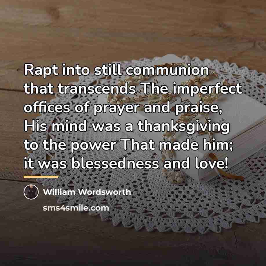 “Rapt into still communion that transcends The imperfect offices of…” quote by William Wordsworth