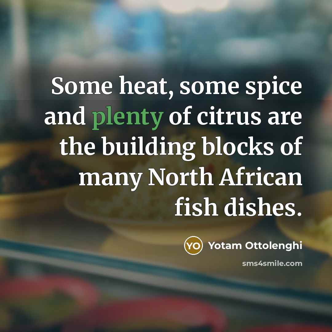 “Some heat, some spice and plenty of citrus are the…” quote by Yotam Ottolenghi
