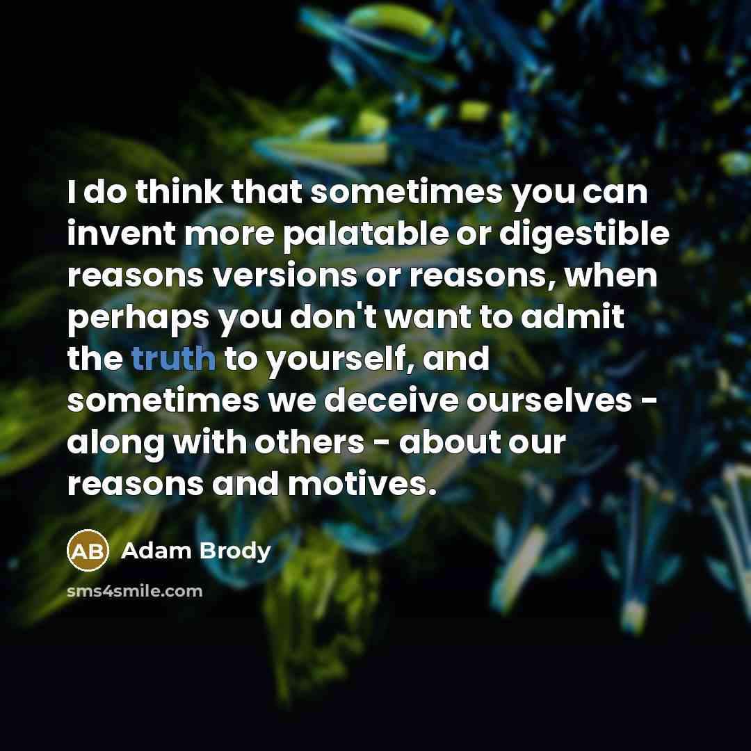 “I do think that sometimes you can invent more palatable…” quote by Adam Brody
