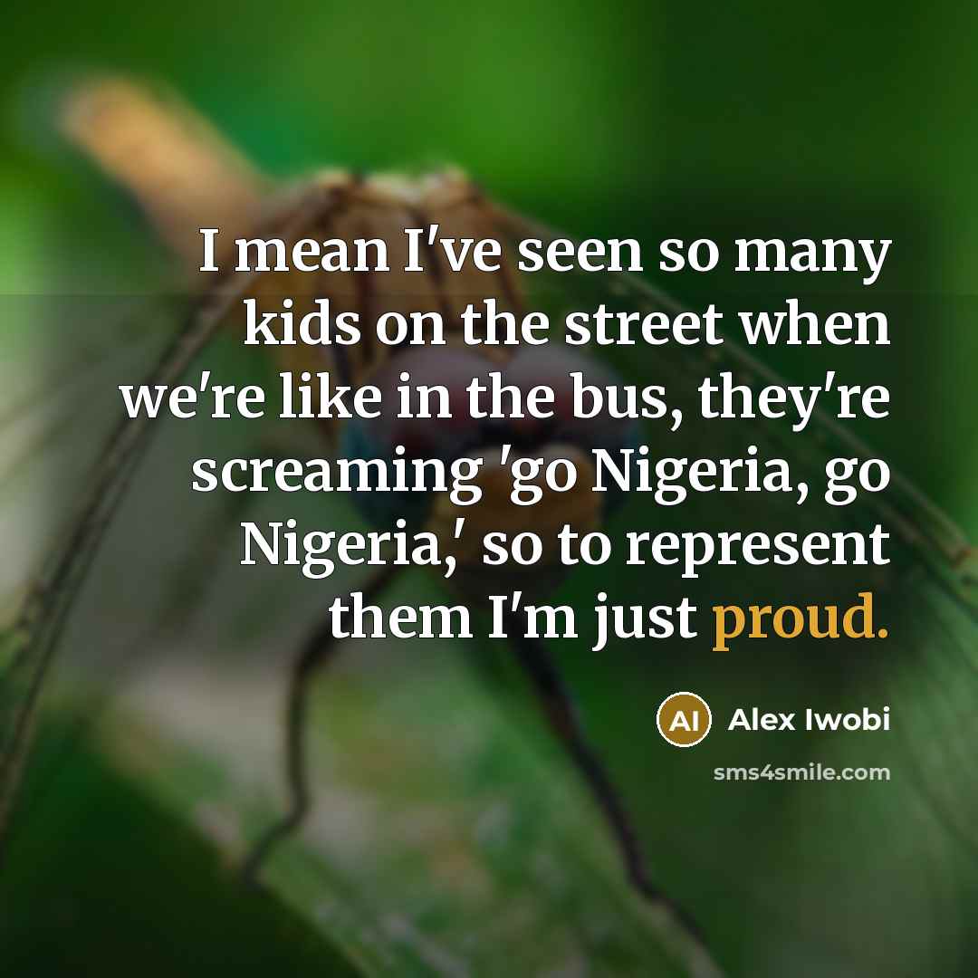 “I mean I've seen so many kids on the street…” quote by Alex Iwobi
