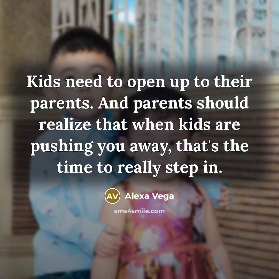 “Kids need to open up to their parents. And parents…” quote by Alexa Vega