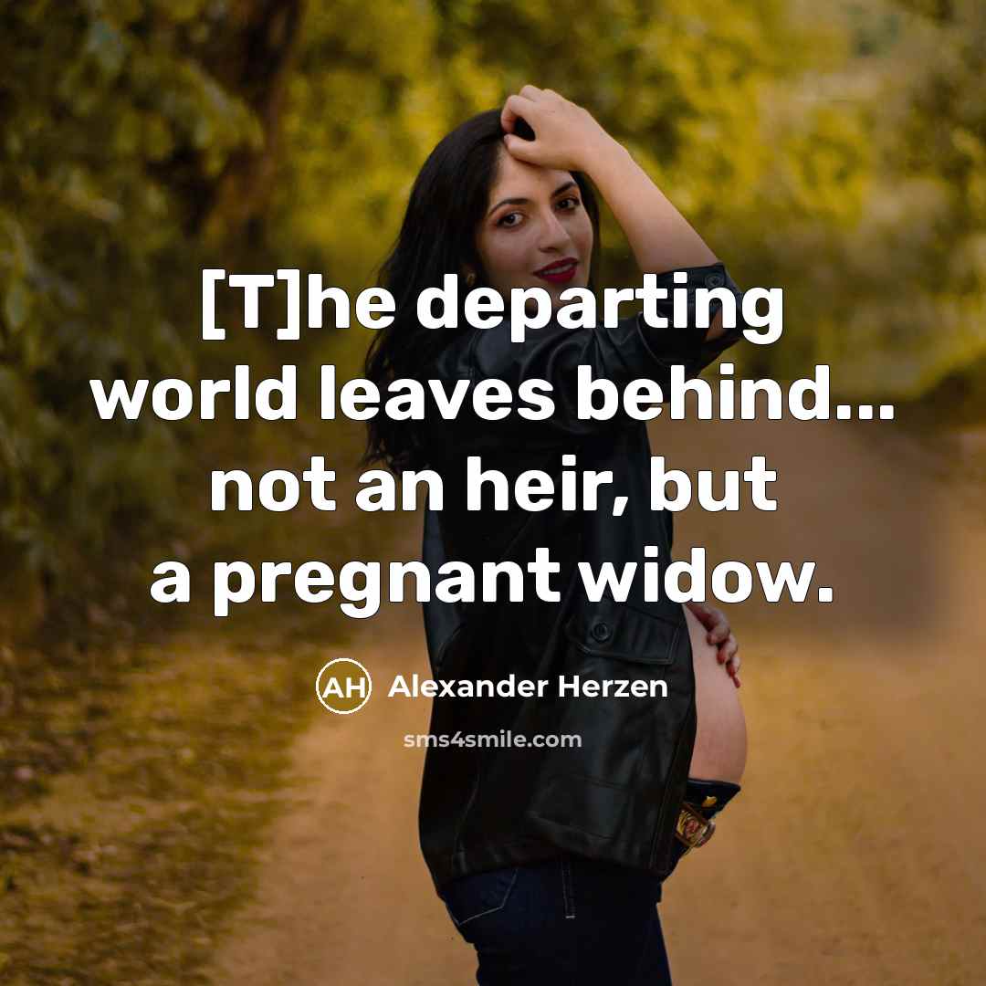 “[T]he departing world leaves behind... not an heir, but a…” quote by Alexander Herzen
