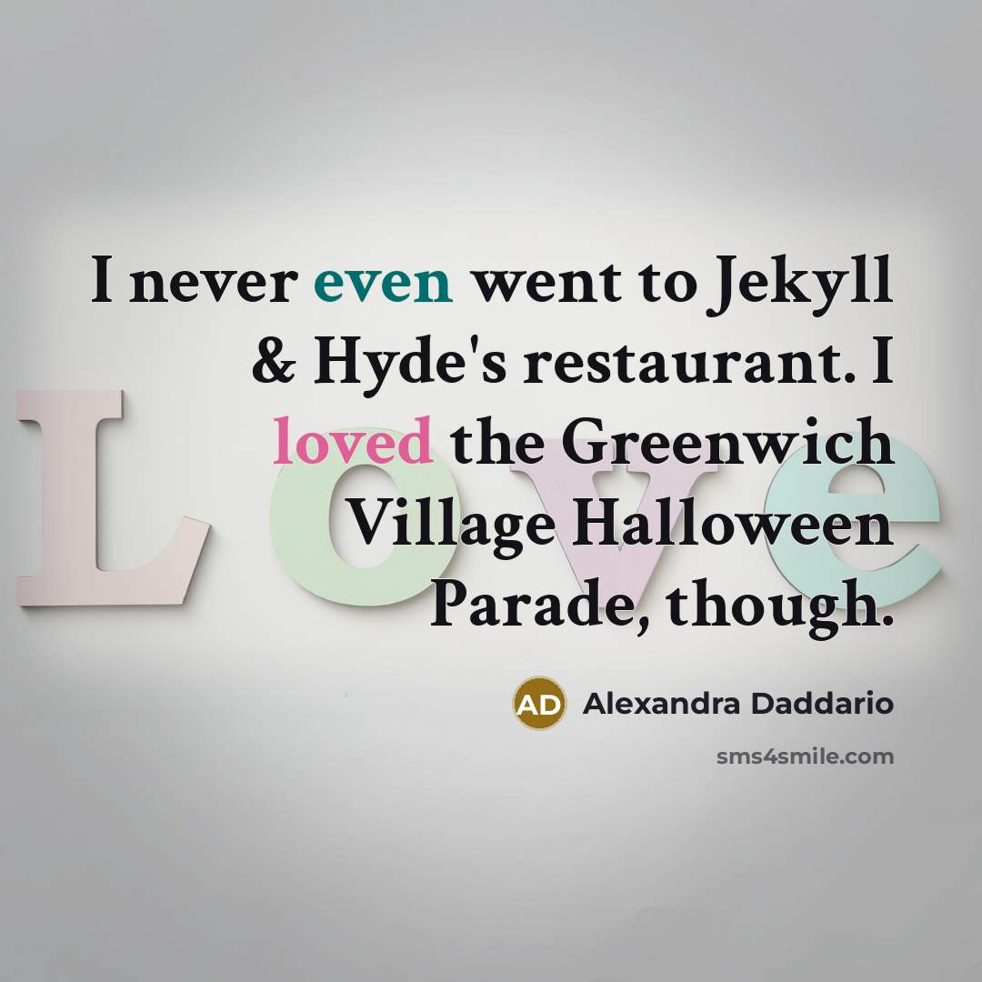 “I never even went to Jekyll & Hyde's restaurant. I…” quote by Alexandra Daddario