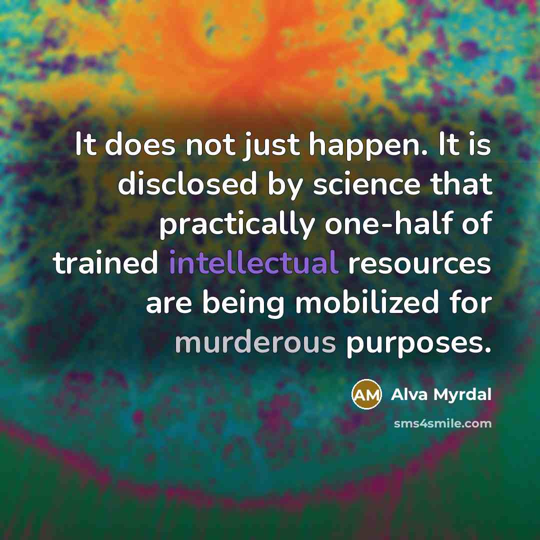 “It does not just happen. It is disclosed by science…” quote by Alva Myrdal