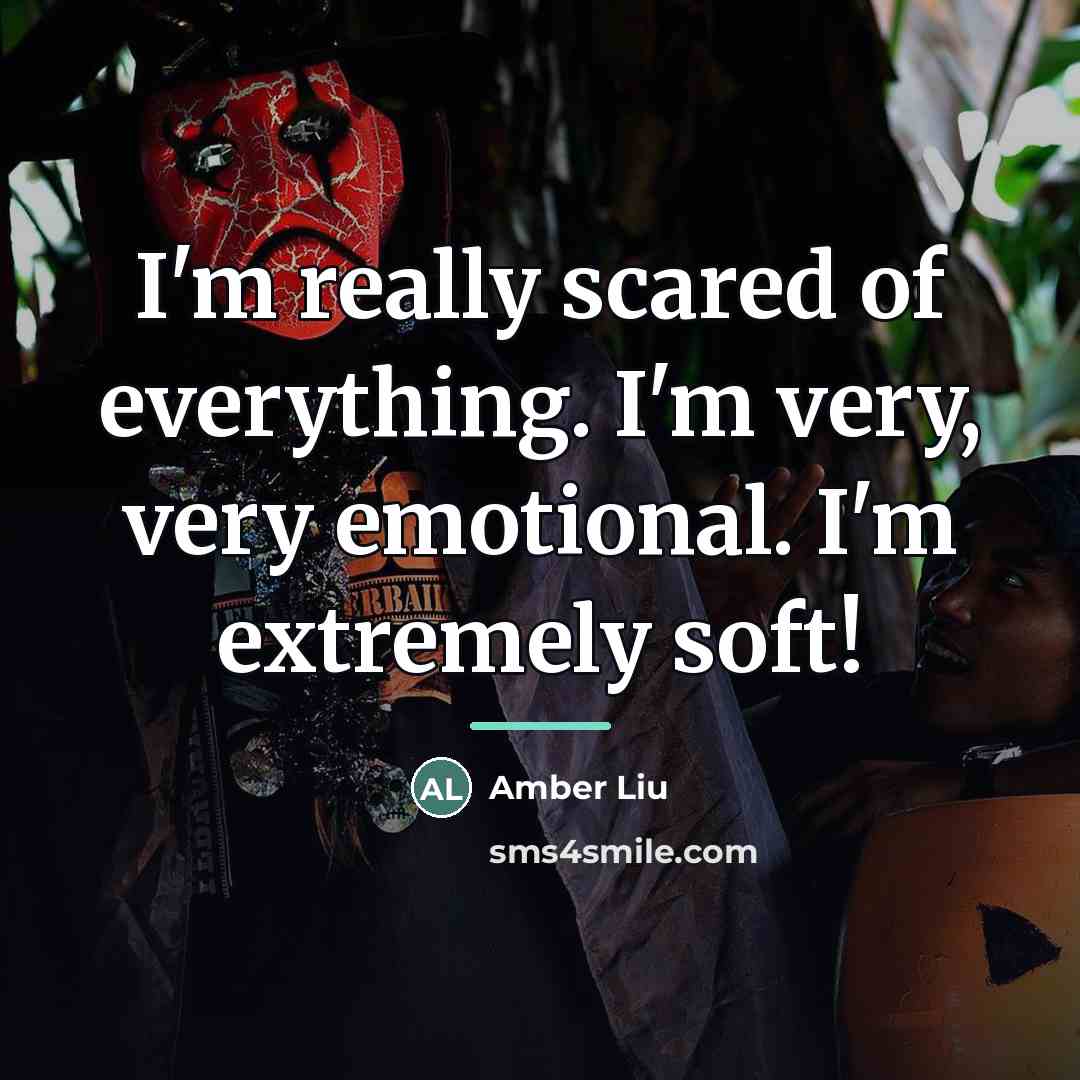 “I'm really scared of everything. I'm very, very emotional. I'm…” quote by Amber Liu