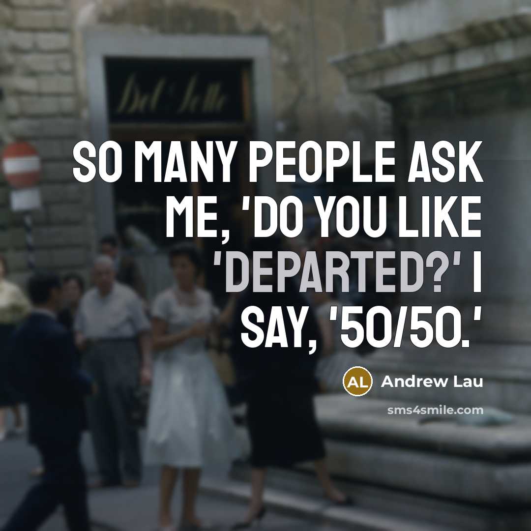 “So many people ask me, 'Do you like 'Departed?' I…” quote by Andrew Lau