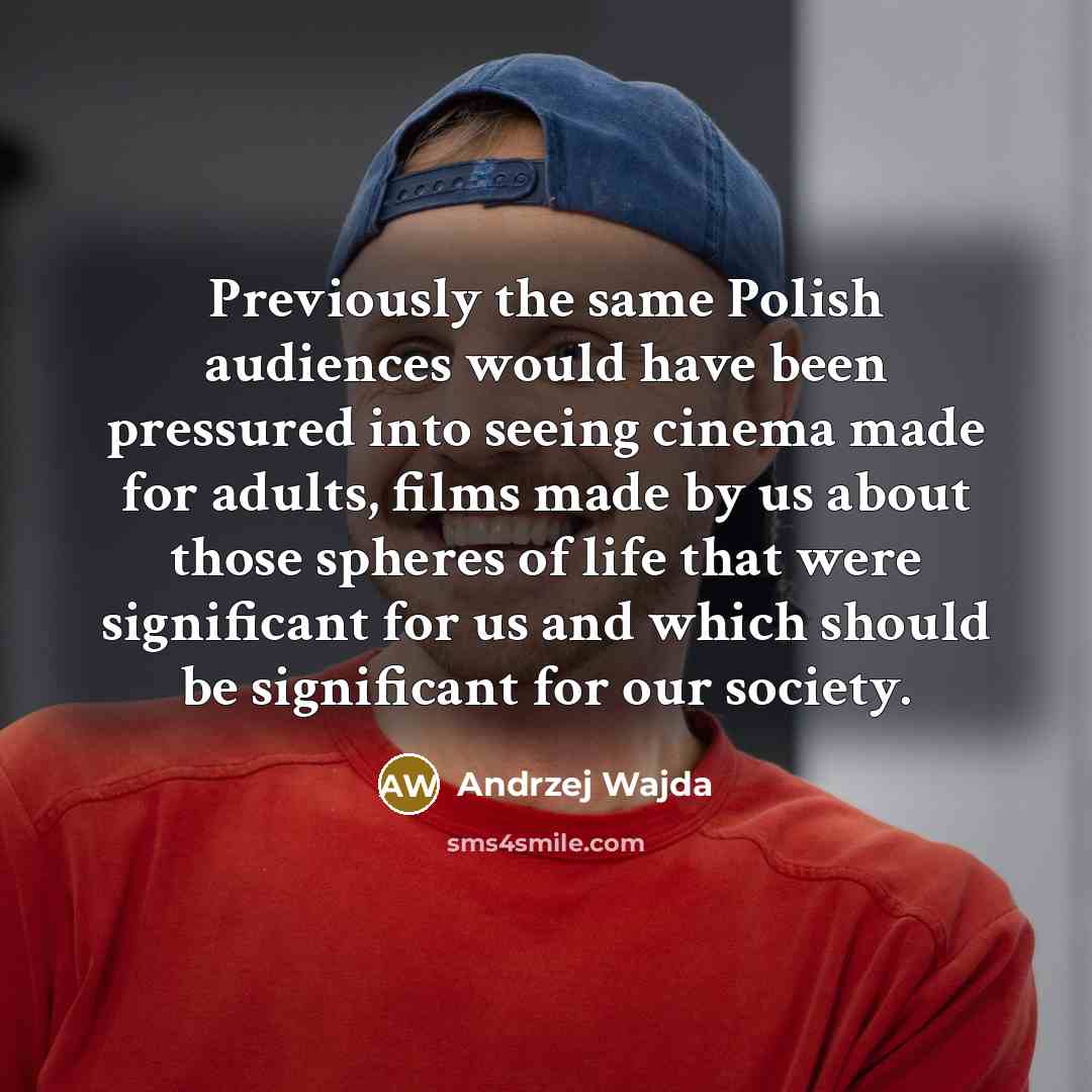 “Previously the same Polish audiences would have been pressured into…” quote by Andrzej Wajda