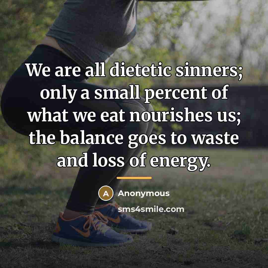 “We are all dietetic sinners; only a small percent of…” quote by Anonymous