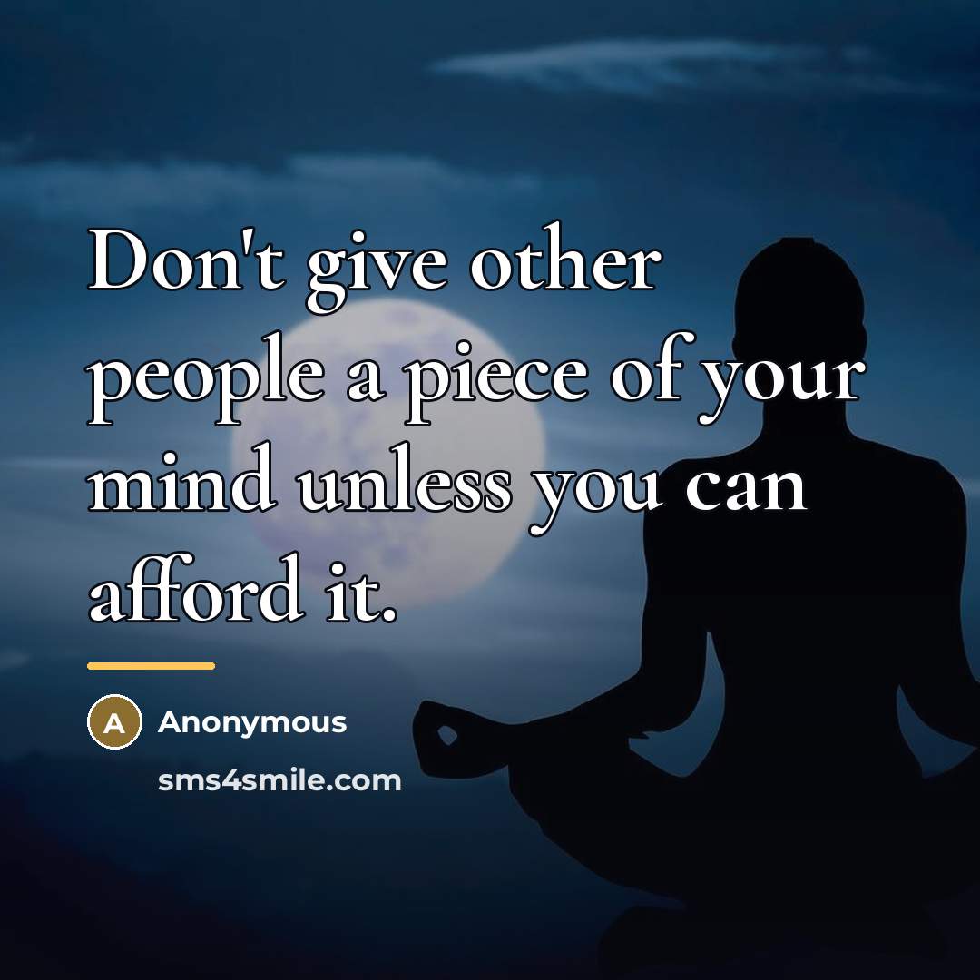 “Don't give other people a piece of your mind unless…” quote by Anonymous