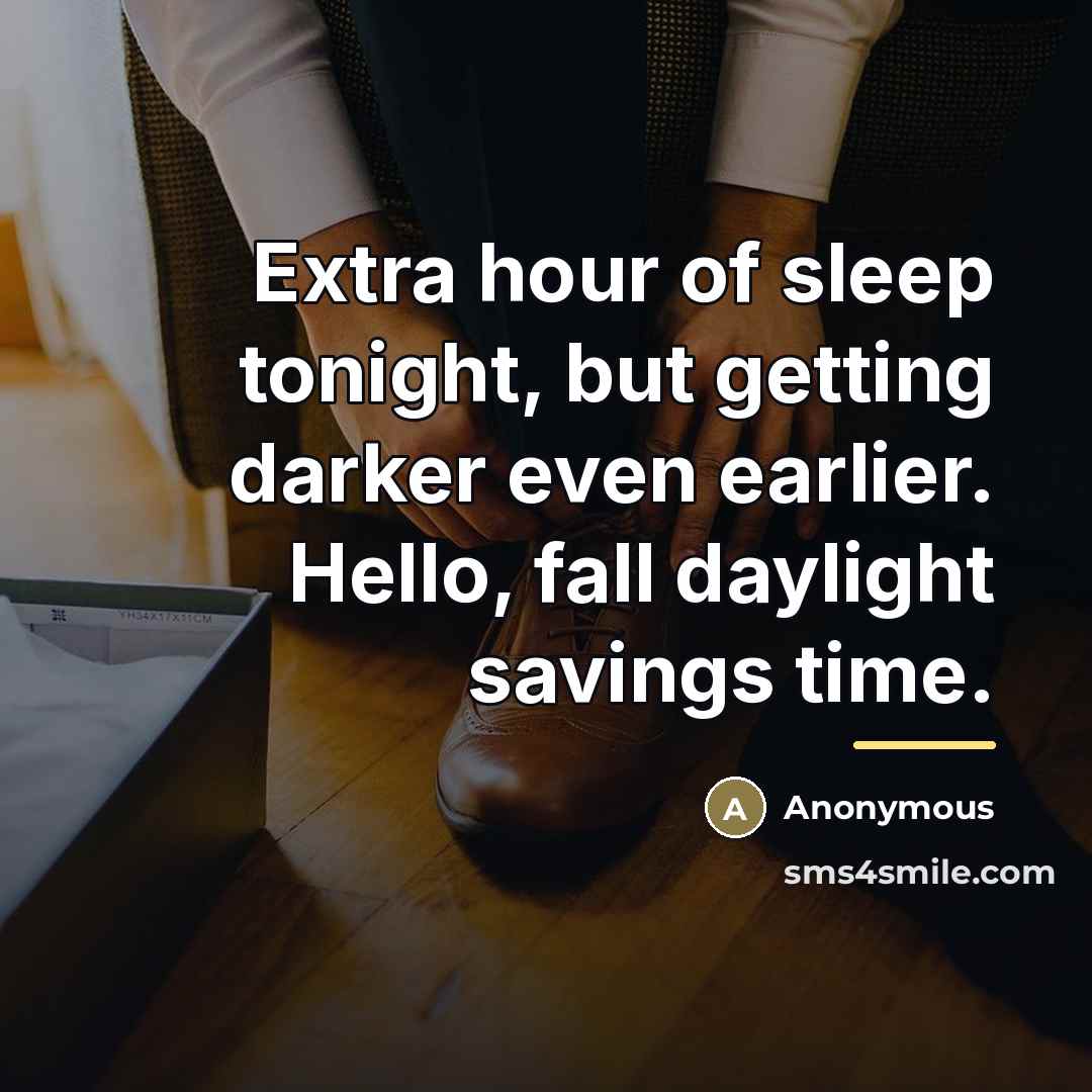 “Extra hour of sleep tonight, but getting darker even earlier.…” quote by Anonymous