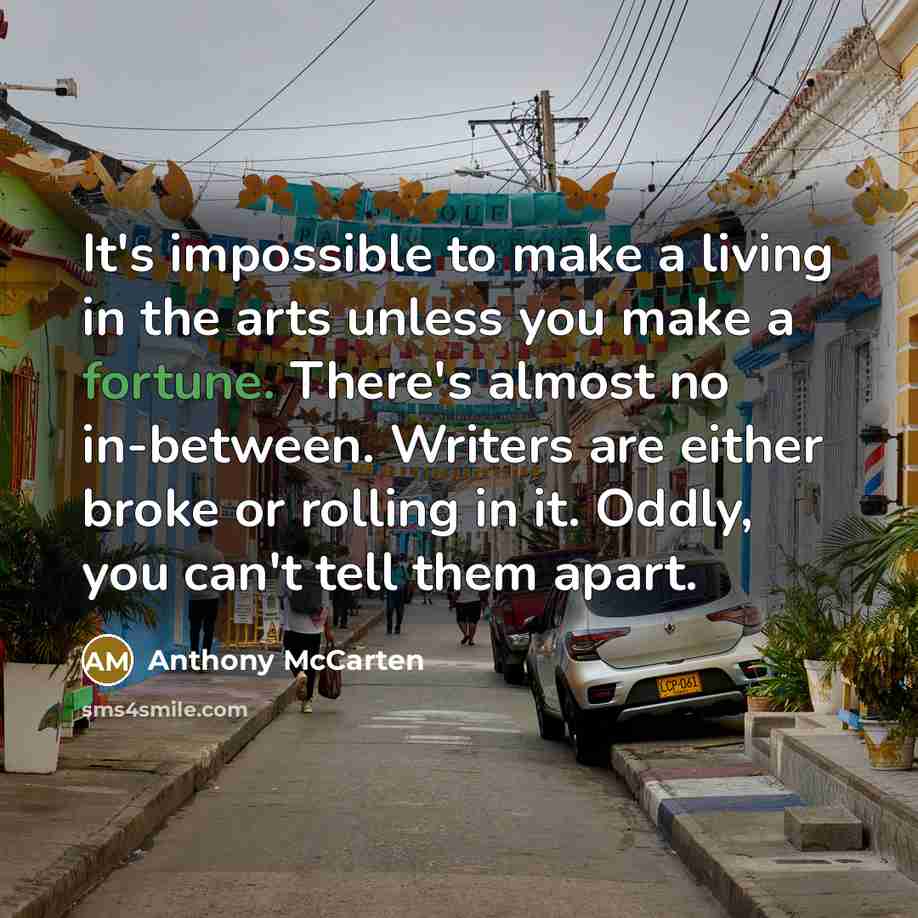 “It's impossible to make a living in the arts unless…” quote by Anthony McCarten