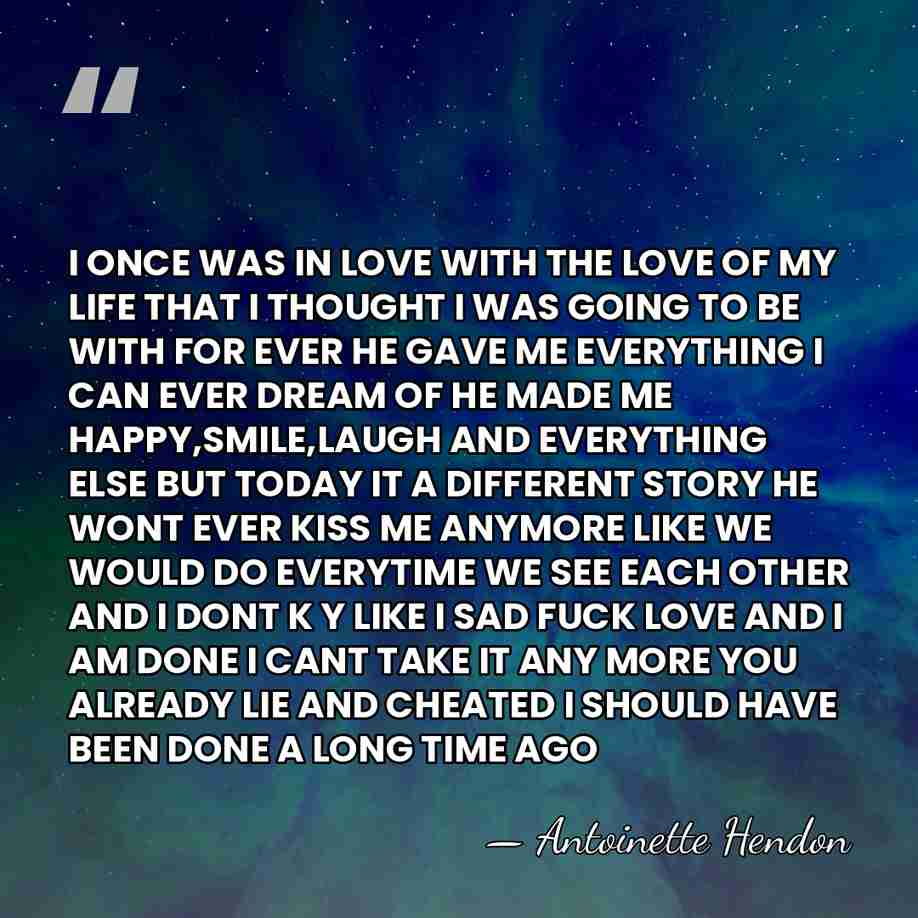 I ONCE WAS IN LOVE WITH THE LOVE OF MY LIFE THAT&hellip; - Antoinette Hendon