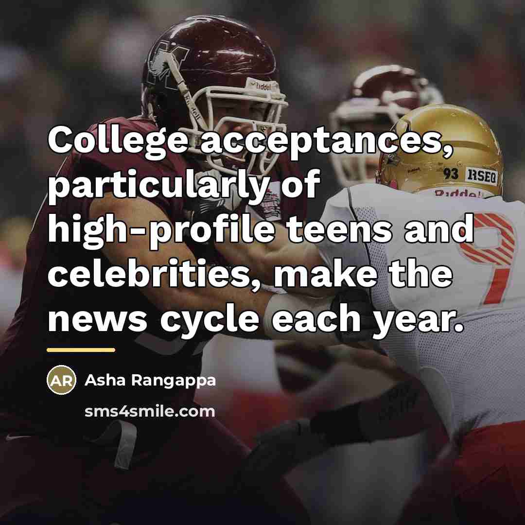 “College acceptances, particularly of high-profile teens and celebrities, make the…” quote by Asha Rangappa