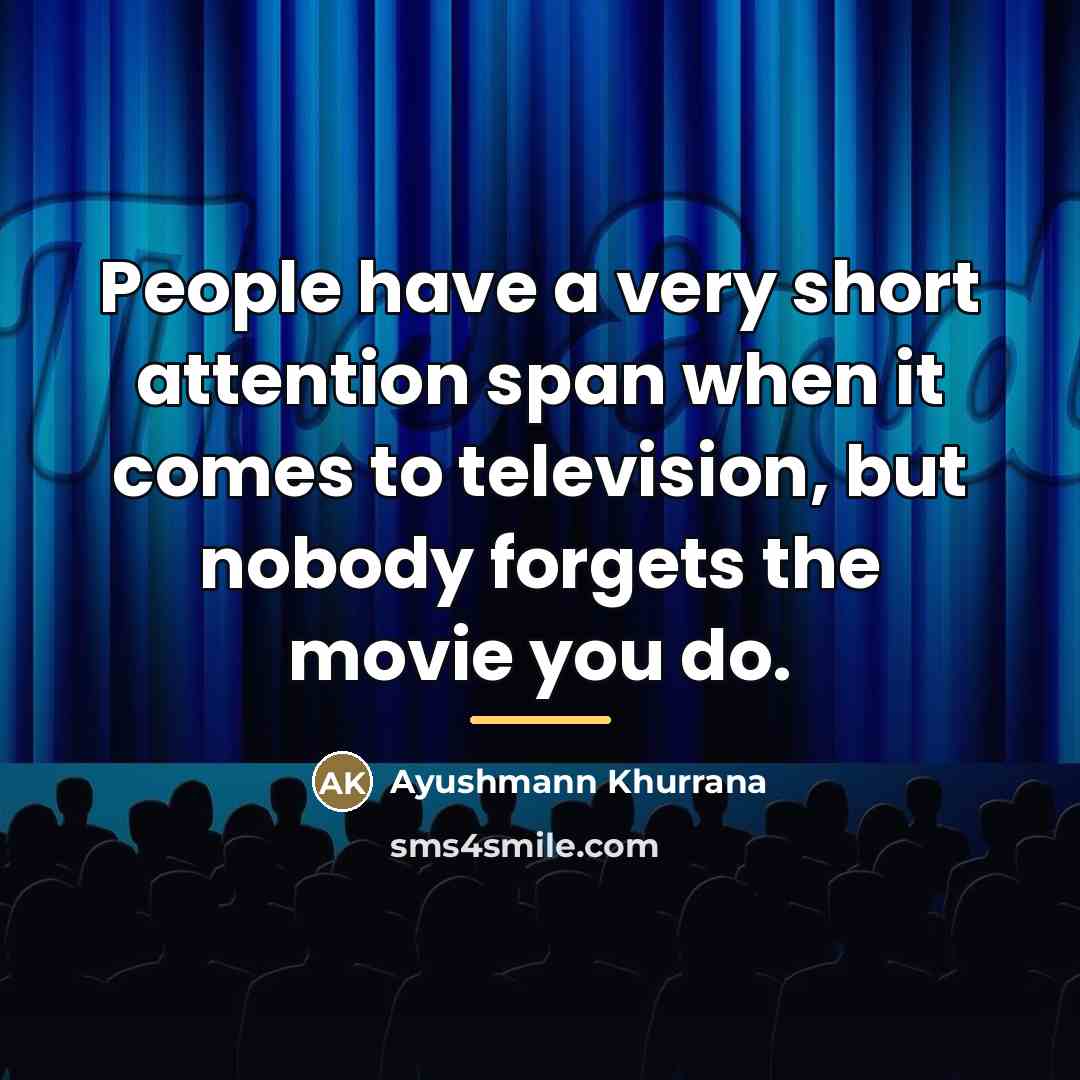 “People have a very short attention span when it comes…” quote by Ayushmann Khurrana