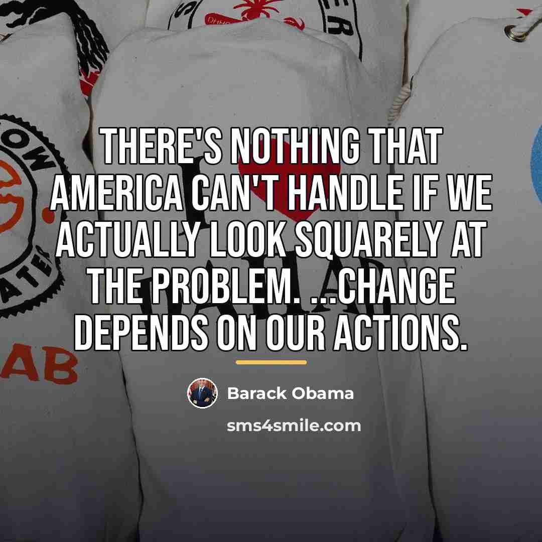 “There's nothing that America can't handle if we actually look…” quote by Barack Obama
