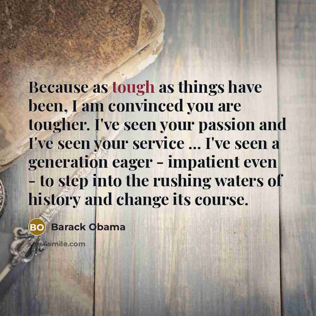 “Because as tough as things have been, I am convinced…” quote by Barack Obama