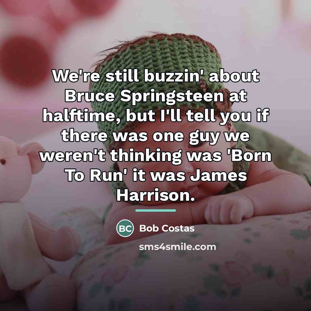 “We're still buzzin' about Bruce Springsteen at halftime, but I'll…” quote by Bob Costas