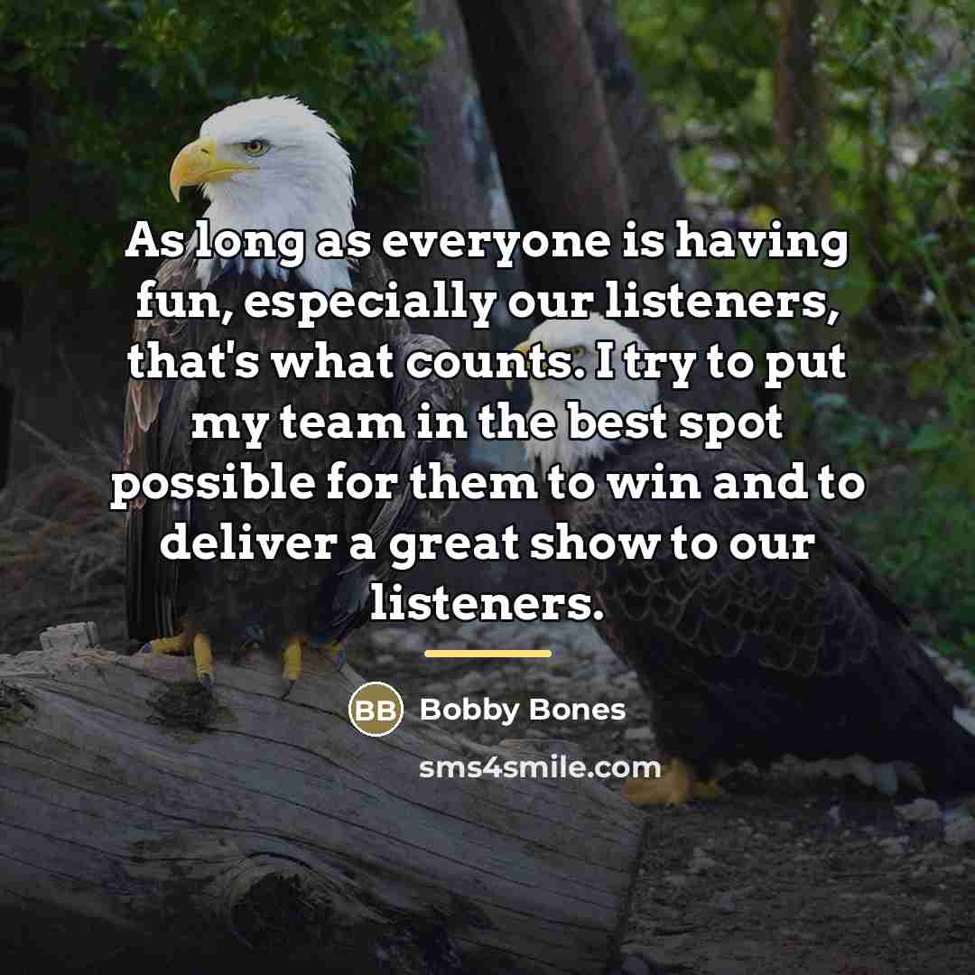 “As long as everyone is having fun, especially our listeners,…” quote by Bobby Bones