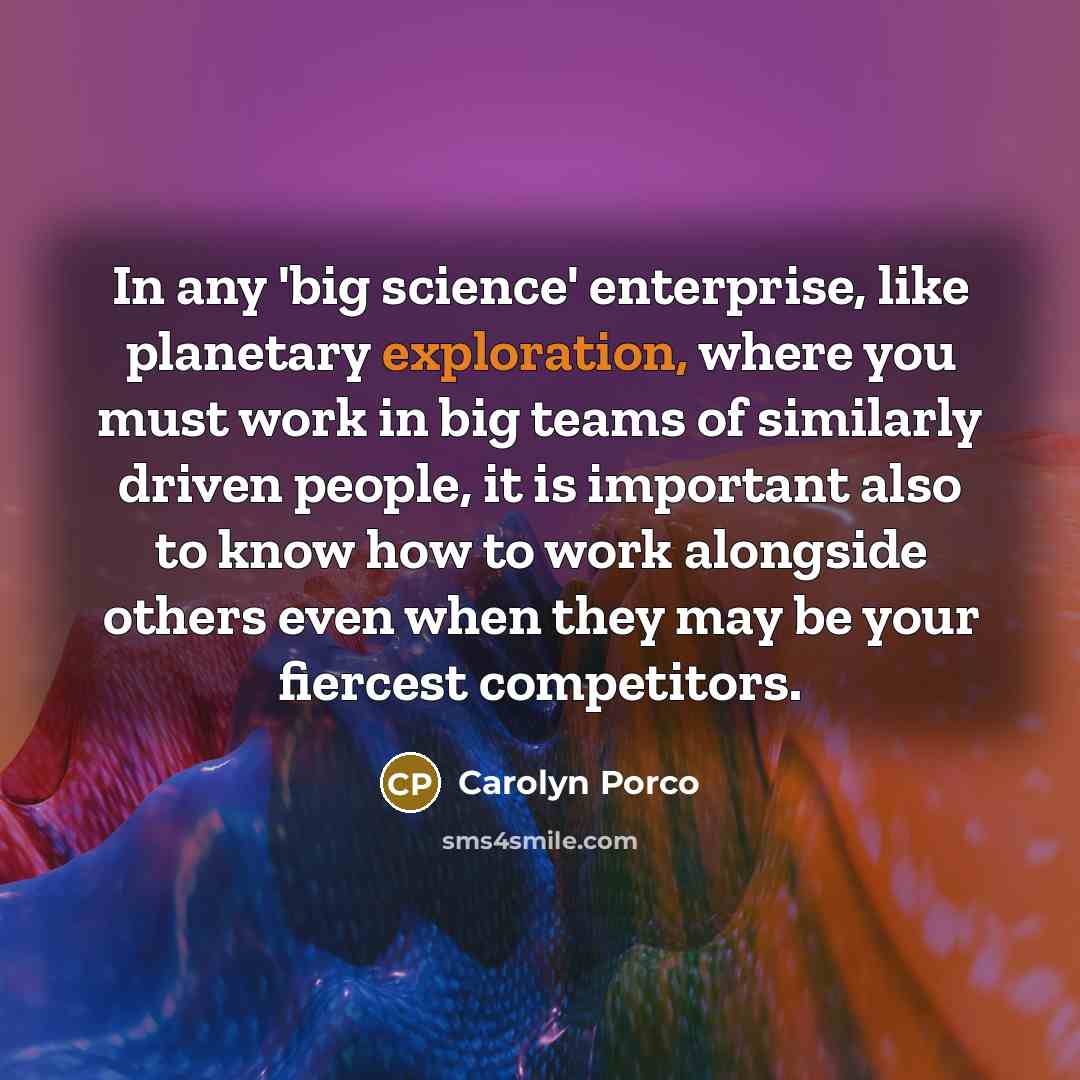 “In any 'big science' enterprise, like planetary exploration, where you…” quote by Carolyn Porco