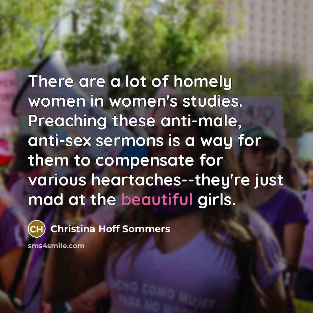 “There are a lot of homely women in women's studies.…” quote by Christina Hoff Sommers