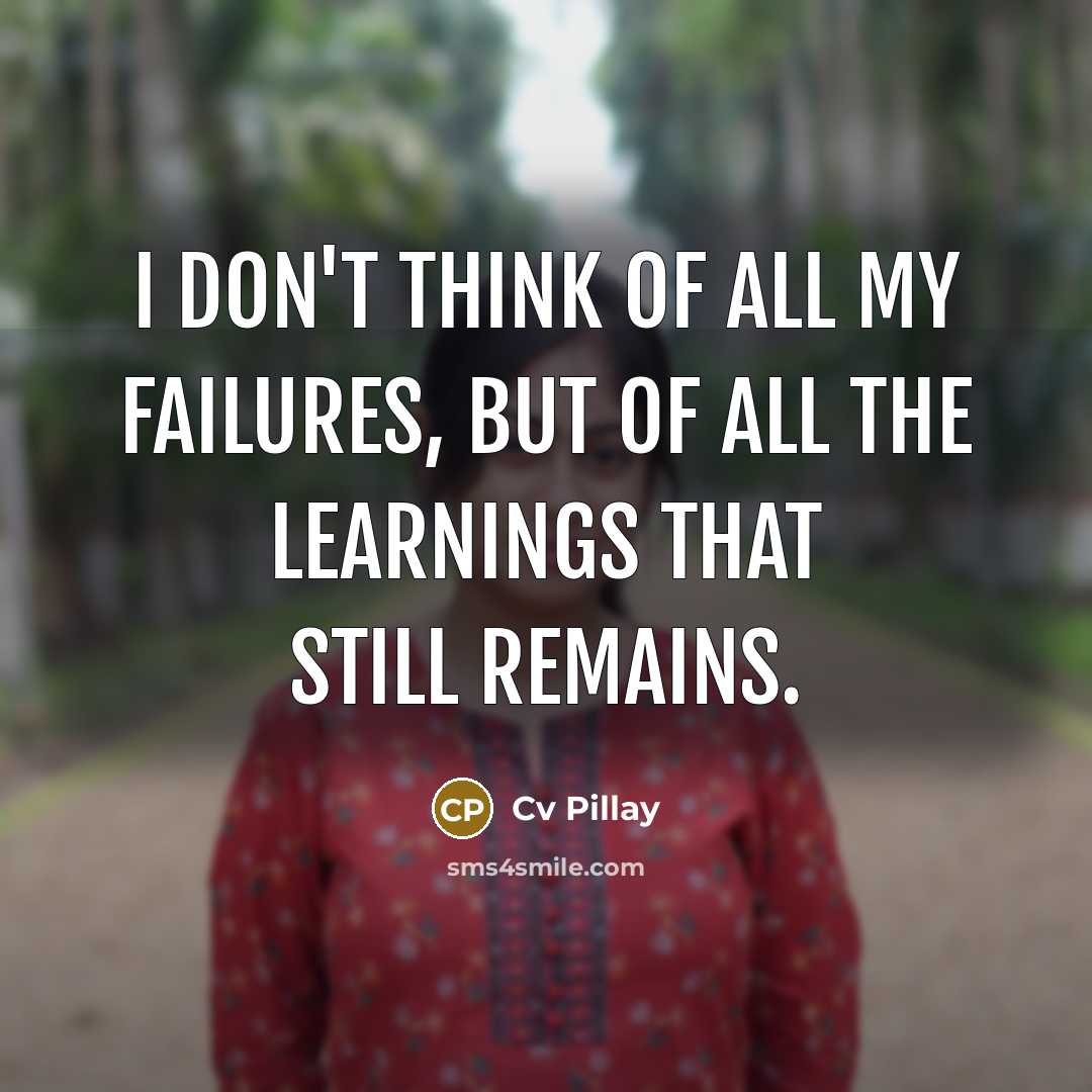 “I don't think of all my failures, but of all…” quote by Cv Pillay