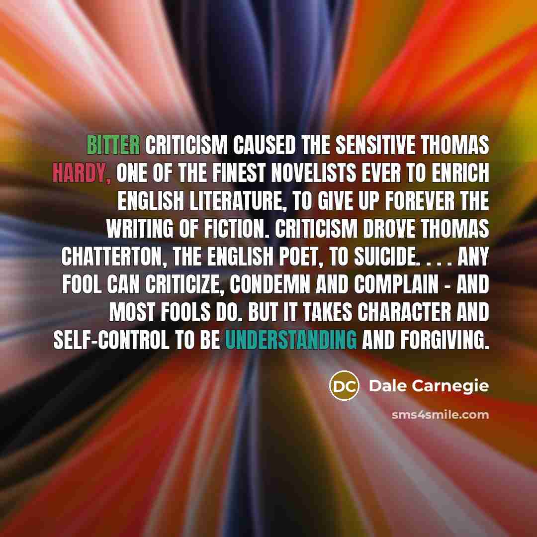 “Bitter criticism caused the sensitive Thomas Hardy, one of the…” quote by Dale Carnegie