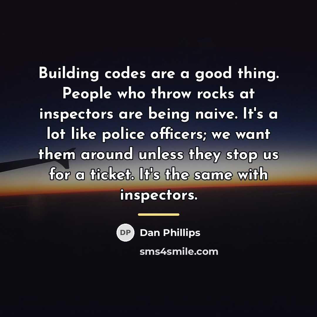 “Building codes are a good thing. People who throw rocks…” quote by Dan Phillips