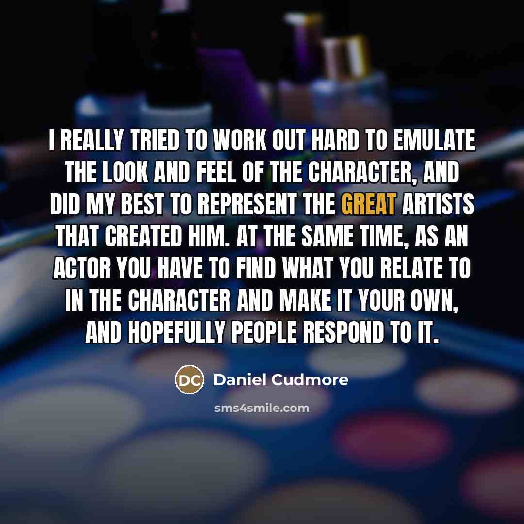 “I really tried to work out hard to emulate the…” quote by Daniel Cudmore