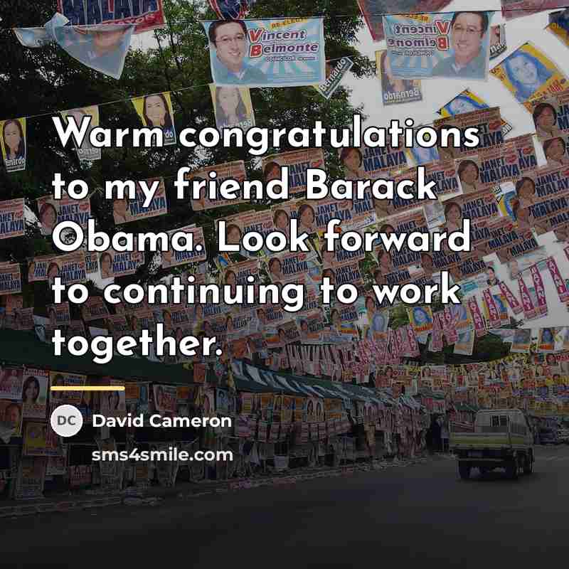 “Warm congratulations to my friend Barack Obama. Look forward to…” quote by David Cameron