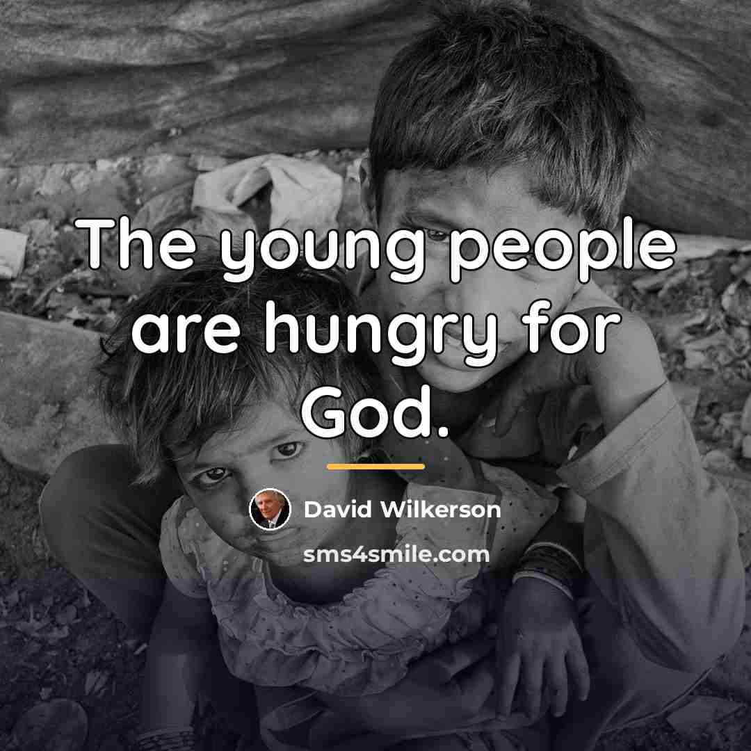 “The young people are hungry for God.…” quote by David Wilkerson