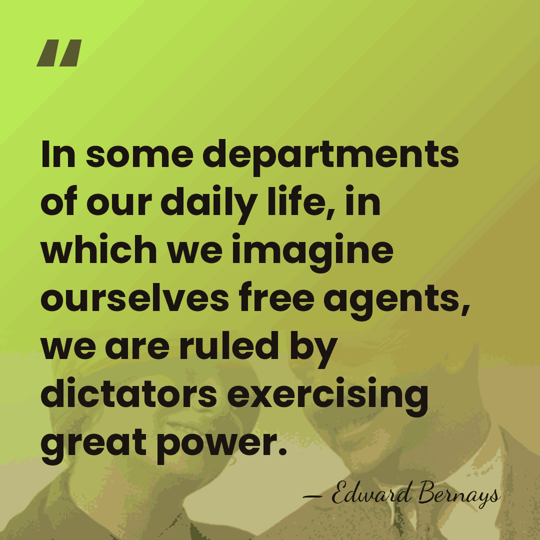 In some departments of our daily life, in which we imagine ourselves&hellip; - Edward Bernays