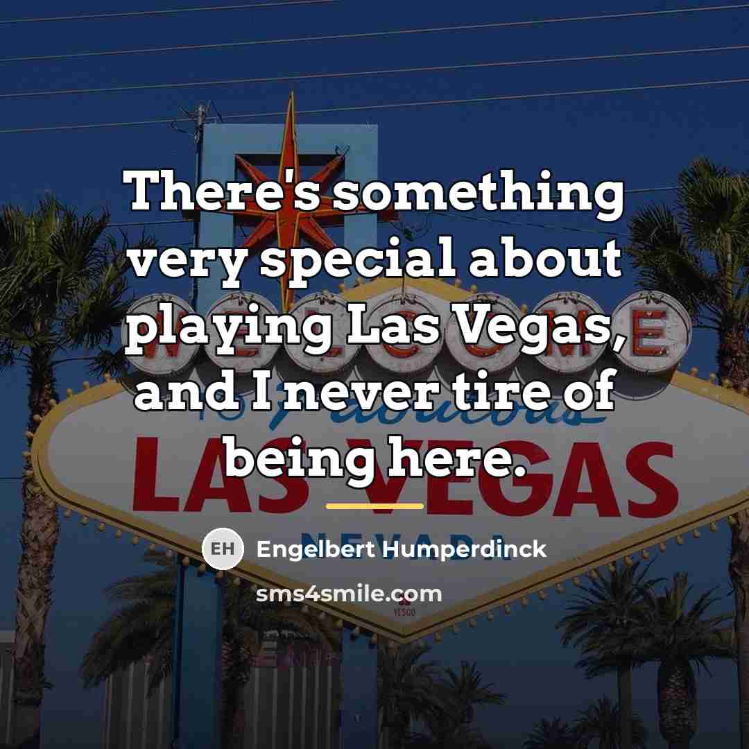 “There's something very special about playing Las Vegas, and I…” quote by Engelbert Humperdinck