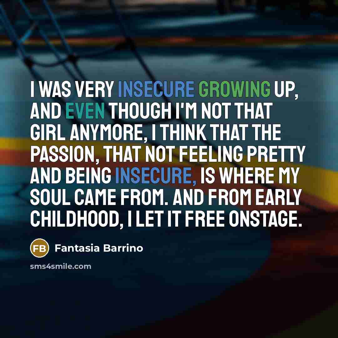 “I was very insecure growing up, and even though I'm…” quote by Fantasia Barrino