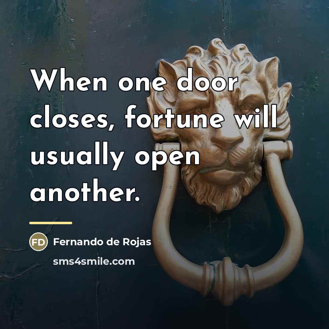 “When one door closes, fortune will usually open another.…” quote by Fernando de Rojas