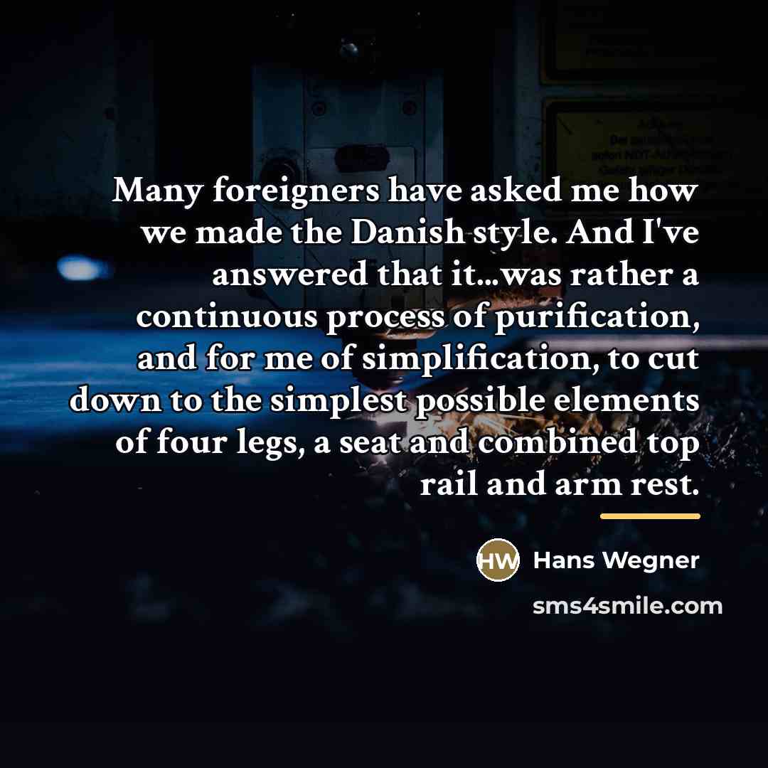 “Many foreigners have asked me how we made the Danish…” quote by Hans Wegner