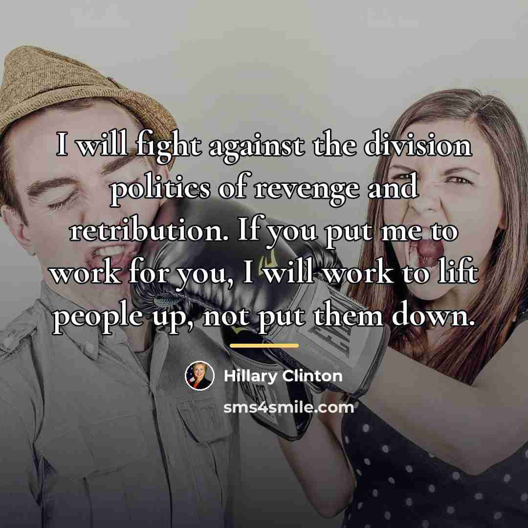 “I will fight against the division politics of revenge and…” quote by Hillary Clinton