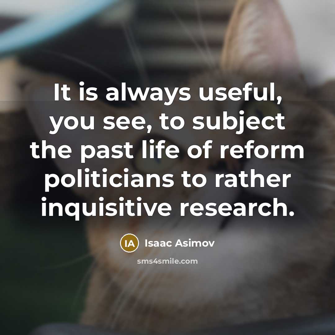 “It is always useful, you see, to subject the past…” quote by Isaac Asimov