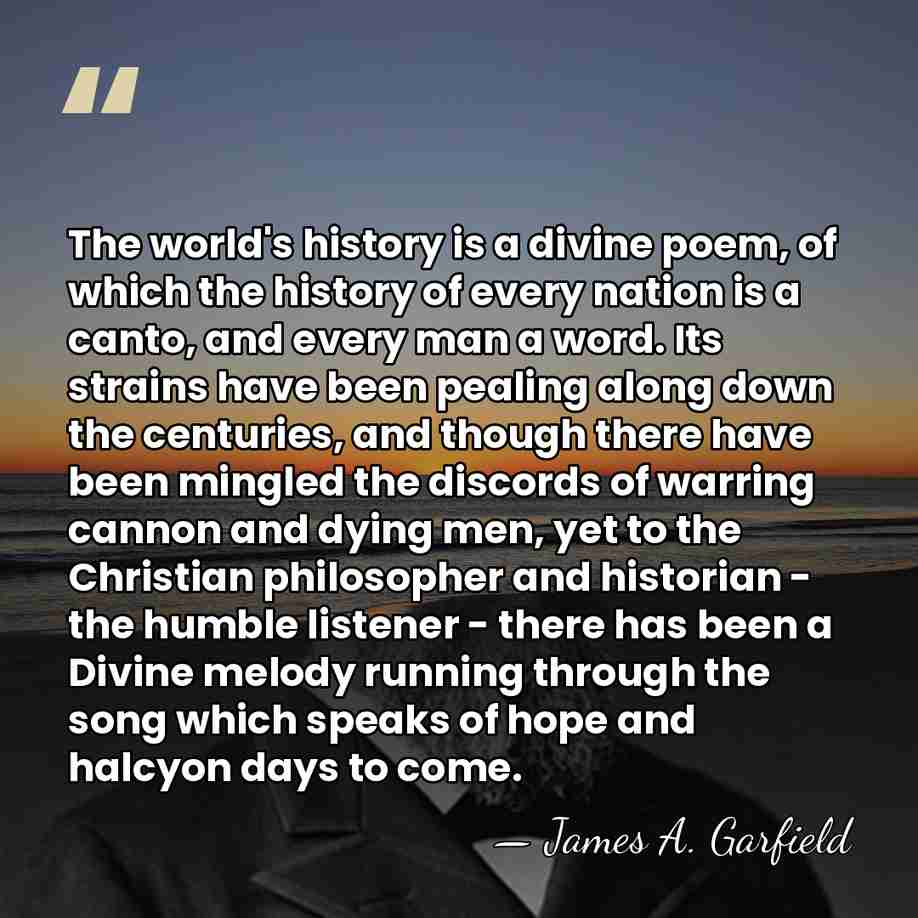 The world's history is a divine poem, of which the history of&hellip; - James A. Garfield