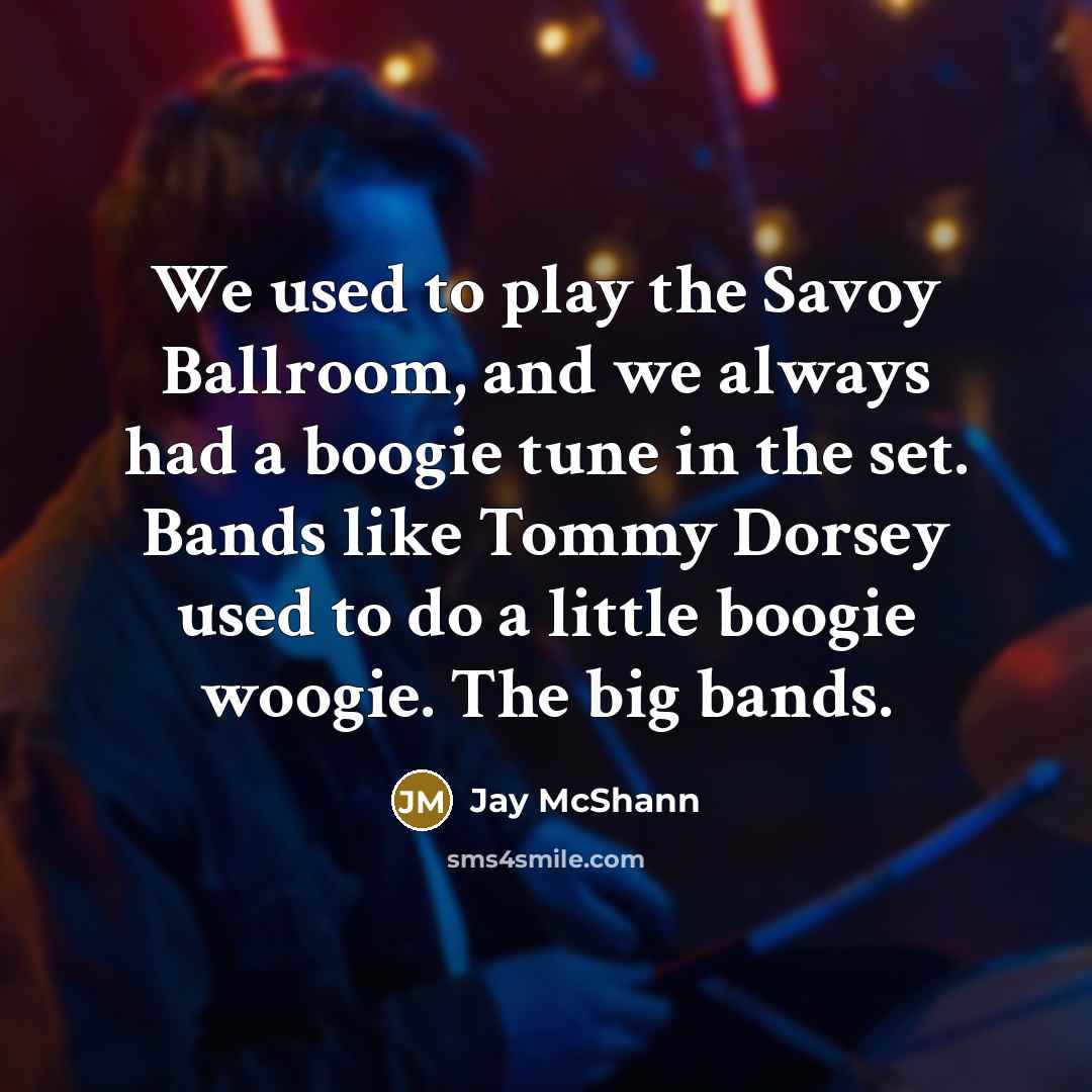 “We used to play the Savoy Ballroom, and we always…” quote by Jay McShann