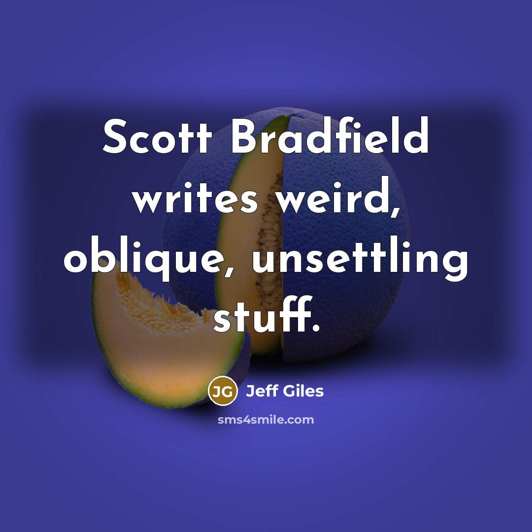 “Scott Bradfield writes weird, oblique, unsettling stuff.…” quote by Jeff Giles