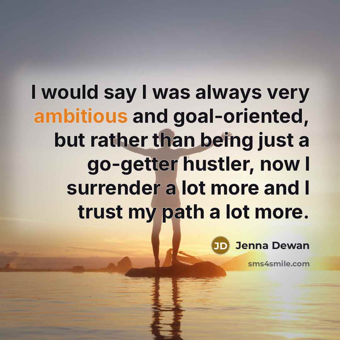“I would say I was always very ambitious and goal-oriented,…” quote by Jenna Dewan