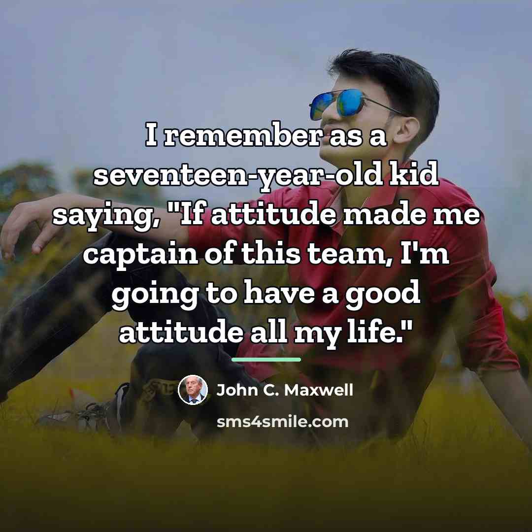 “I remember as a seventeen-year-old kid saying, "If attitude made…” quote by John C. Maxwell