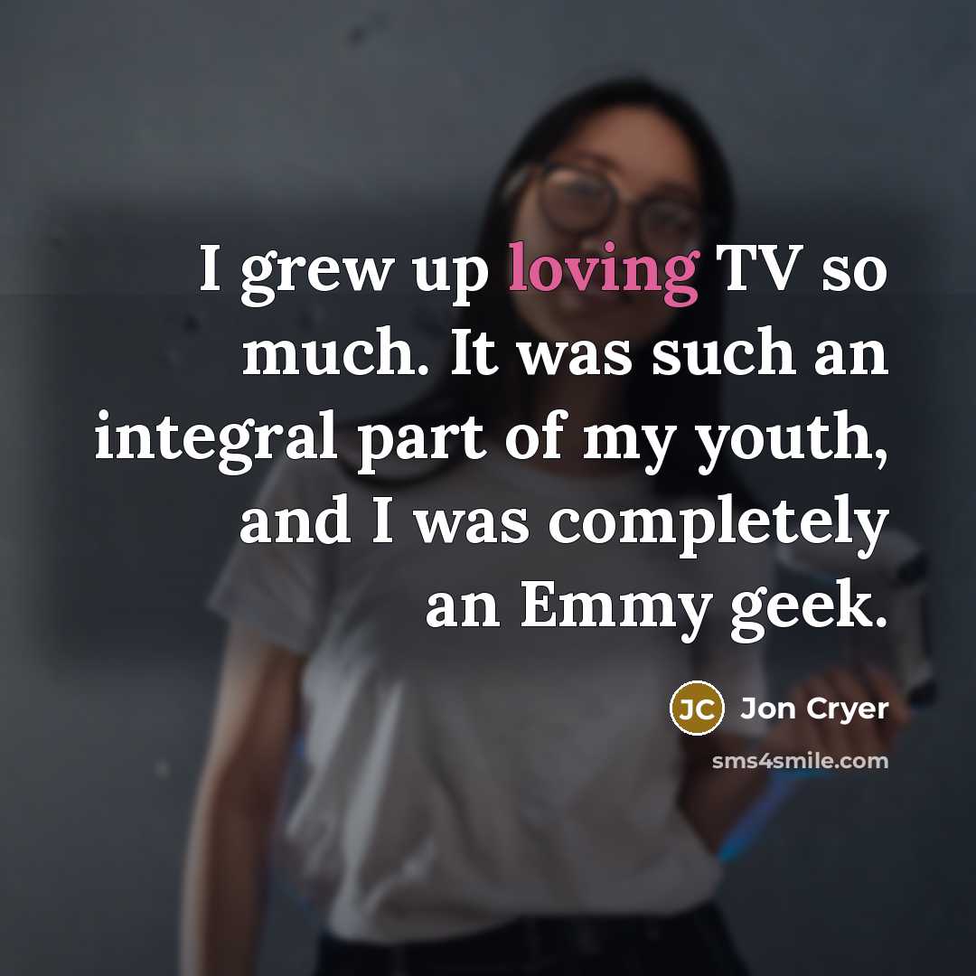 “I grew up loving TV so much. It was such…” quote by Jon Cryer