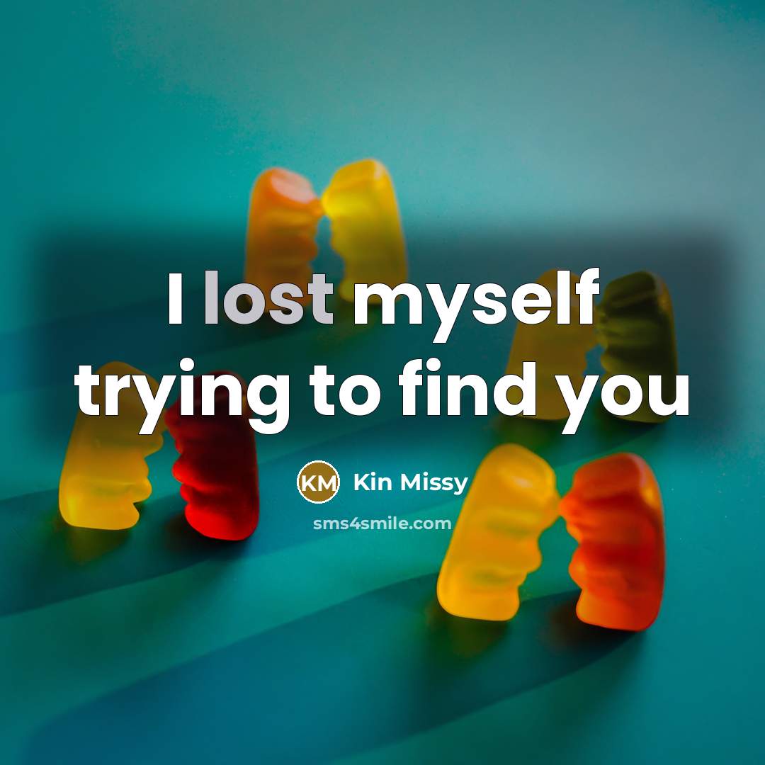 “I lost myself trying to find you” quote by Kin Missy